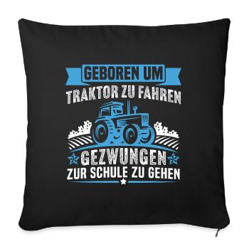 Geboren um Traktor zu Fahren - Sofakissenbezug 45 x 45 cm - Schwarz - Vorne