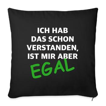Ist mir egal | lustige Sprüche, Provokation - Sofakissenbezug 45 x 45 cm - Schwarz - Vorne