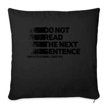 Cool Saying: Do Not Read - Funny Design - Sofa pillowcase 17,3'' x 17,3'' (45 x 45 cm) - black - Front
