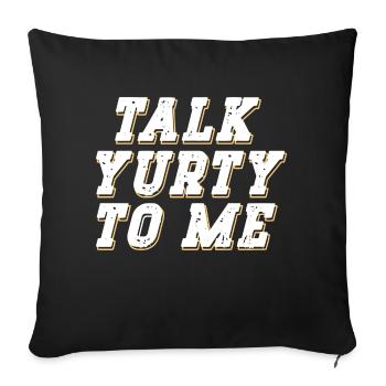 Talk Yurty To Me - Funny Yurt Lover Nature - Sofa pillowcase 17,3'' x 17,3'' (45 x 45 cm) - black - Front