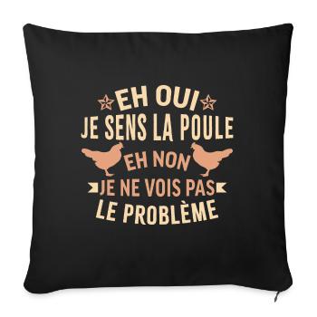 je sens la poule eh non je ne vois pas le problème - Housse de coussin décorative 45 x 45 cm - noir - Devant