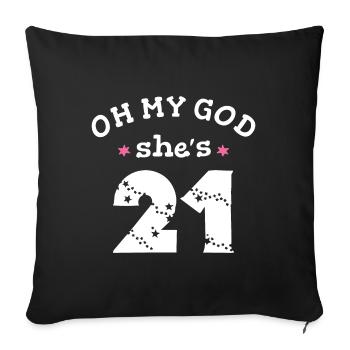 Oh mein Gott sie ist 21 Jahre alt - Sofakissenbezug 45 x 45 cm - Schwarz - Vorne