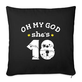 Oh my god she's 18 Years old - Sofa pillowcase 17,3'' x 17,3'' (45 x 45 cm) - black - Front