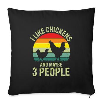 I Like Chickens and Maybe 3 People - Sofa pillowcase 17,3'' x 17,3'' (45 x 45 cm) - black - Front