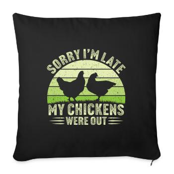 Désolé, je suis en retard, mes poulets étaient sortis poulet - Housse de coussin décorative 45 x 45 cm - noir - Devant