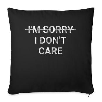 I m Sorry I Don t Care - Sofa pillowcase 17,3'' x 17,3'' (45 x 45 cm) - black - Front