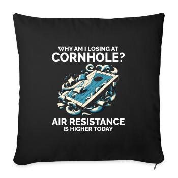 Pourquoi est-ce que je perds à Cornhole ? Résistance à l’air plus élevée - Housse de coussin décorative 45 x 45 cm - noir - Devant
