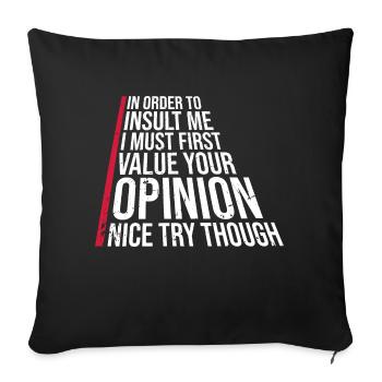 In Order To Insult I Must First Value Your Opinion - Sofa pillowcase 17,3'' x 17,3'' (45 x 45 cm) - black - Front