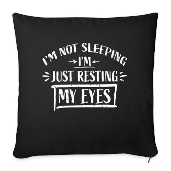 I'm Not Sleeping I'm Just Resting My Eyes Saying - Sofa pillowcase 17,3'' x 17,3'' (45 x 45 cm) - black - Front