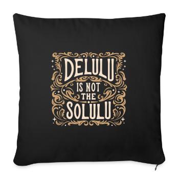 Delulu is not the solulu - Sofa pillowcase 17,3'' x 17,3'' (45 x 45 cm) - black - Front