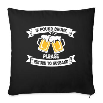 Si vous êtes trouvé ivre, veuillez retourner à la blague du mari de la femme - Housse de coussin décorative 45 x 45 cm - noir - Devant