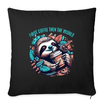 Faultier erst Kaffee dann Welt Geschenk - Sofakissenbezug 45 x 45 cm - Schwarz - Vorne
