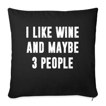 I Like Wine And Maybe 3 People Funny Sayings - Sofa pillowcase 17,3'' x 17,3'' (45 x 45 cm) - black - Front