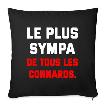 T SHIRT HUMOUR PLUS SYMPA DE TOUS LES CONNARDS  - Housse de coussin décorative 45 x 45 cm - noir - Devant