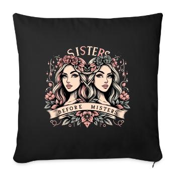 Sisters before Misters Freundinnen Geschenk - Sofakissenbezug 45 x 45 cm - Schwarz - Vorne