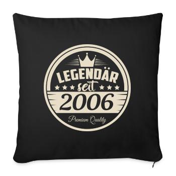 Legendär seit 2006 - Sofakissenbezug 45 x 45 cm - Schwarz - Vorne