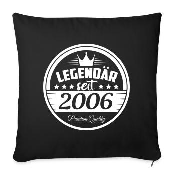 Legendär seit 2006 - Sofakissenbezug 45 x 45 cm - Schwarz - Vorne