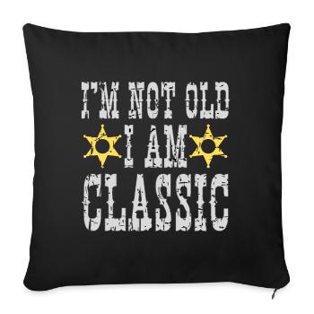 I'm not old, I'm a classic - Sofa pillowcase 17,3'' x 17,3'' (45 x 45 cm) - black - Front