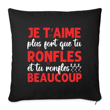 Je t' aime plus fort que tu ronfles Saint-Valentin - Housse de coussin décorative 45 x 45 cm - noir - Devant