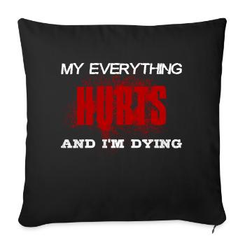 MY EVERYTHING HURTS AND I'M DYING Everything hurts - Sofakissenbezug 45 x 45 cm - Schwarz - Vorne