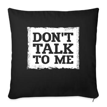 Ne me parlez pas drôle d’humour sarcastique blague citation - Housse de coussin décorative 45 x 45 cm - noir - Devant