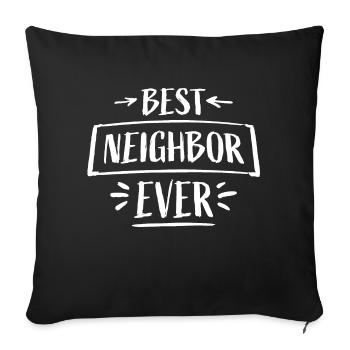 Best Neighbor Ever World's Favorite Greatest Kind - Sofa pillowcase 17,3'' x 17,3'' (45 x 45 cm) - black - Front