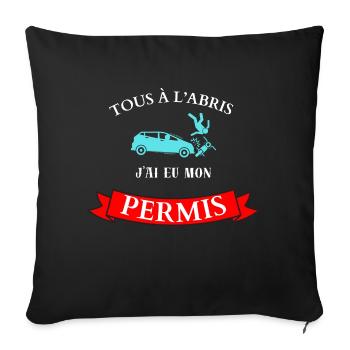 Tous à l'abris, j'ai eu mon permis - Housse de coussin décorative 45 x 45 cm - noir - Devant