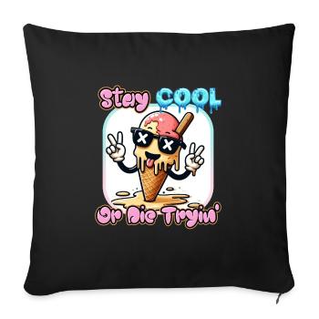 Stay Cool Or Die Tryin' - Sofakissenbezug 45 x 45 cm - Schwarz - Vorne