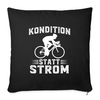 Kondition Statt Strom Fahrrad Rennrad - Sofakissenbezug 45 x 45 cm - Schwarz - Vorne