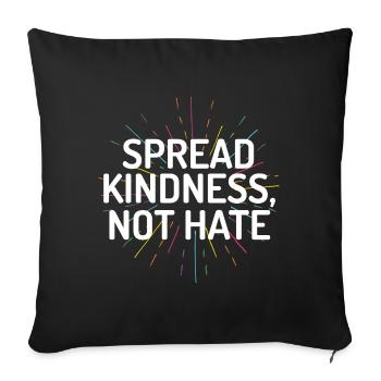 LGBT Pride Month - Spread Kindness Not Hate - Sofa pillowcase 17,3'' x 17,3'' (45 x 45 cm) - black - Front