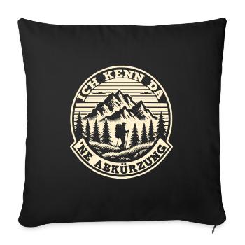 Ich kenn da 'ne Abkürzung Lustiger Wander Spruch - Sofakissenbezug 45 x 45 cm - Schwarz - Vorne