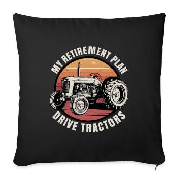 My retirement Plan Drive tractors - Sofa pillowcase 17,3'' x 17,3'' (45 x 45 cm) - black - Front
