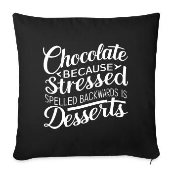 Chocolate Desserts Stress Funny Dessert Quote - Sofa pillowcase 17,3'' x 17,3'' (45 x 45 cm) - black - Front