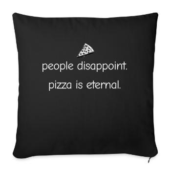 Les gens déçoivent - La pizza est éternelle - Pizza Lover - Housse de coussin décorative 45 x 45 cm - noir - Devant