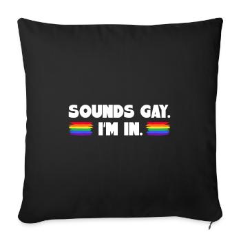 Sounds Gay I'm In - Sofakissenbezug 45 x 45 cm - Schwarz - Vorne
