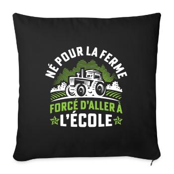 Né pour la ferme forcé d'aller à l'école - Housse de coussin décorative 45 x 45 cm - noir - Devant