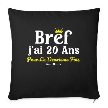 40 years old woman humor I'm 20 years old for the 2nd time - Sofa pillowcase 17,3'' x 17,3'' (45 x 45 cm) - black - Front
