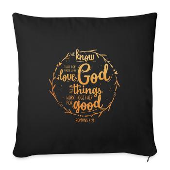 For those who love God - Romans 8:28 - Sofa pillowcase 17,3'' x 17,3'' (45 x 45 cm) - black - Front