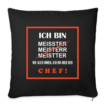 Meister T-Shirt Ich bin der Chef, lustiger Spruch - Sofakissenbezug 45 x 45 cm - Schwarz - Vorne
