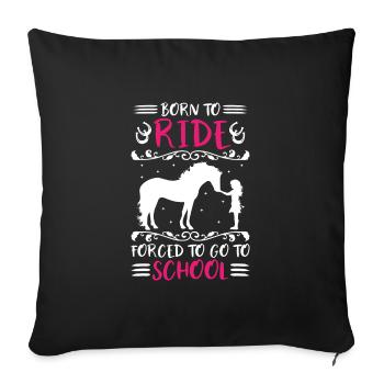 Horse Girl Born To Ride Forced To Go To School - Sofa pillowcase 17,3'' x 17,3'' (45 x 45 cm) - black - Front