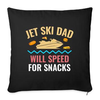 Jet Ski Dad – Will Speed for Snacks - Sofa pillowcase 17,3'' x 17,3'' (45 x 45 cm) - black - Front