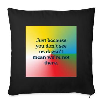 Just because you don't see us - Sofa pillowcase 17,3'' x 17,3'' (45 x 45 cm) - black - Front