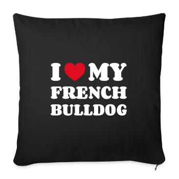 I Love My French Bulldog Französische Bulldogge - Sofa pillowcase 17,3'' x 17,3'' (45 x 45 cm) - black - Front