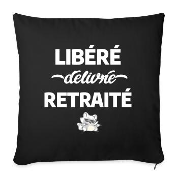 Libéré délivré retraité. Humour retraité. - Housse de coussin décorative 45 x 45 cm - noir - Devant