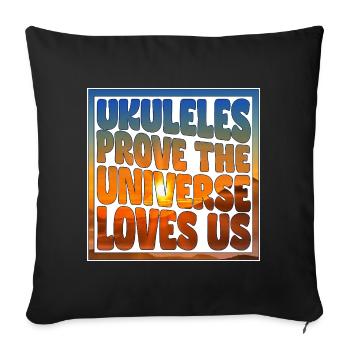 Ukuleles prove the Universe loves us - poster - Sofa pillowcase 17,3'' x 17,3'' (45 x 45 cm) - black - Front