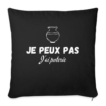 je peux pas j'ai poterie - Housse de coussin décorative 45 x 45 cm - noir - Devant