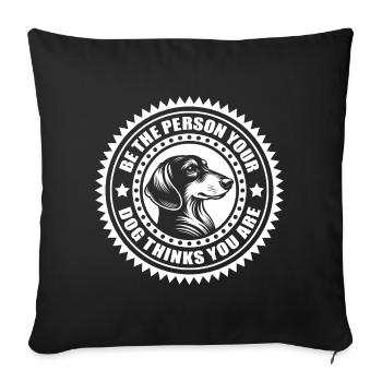 Dackel - Be the person your dog thinks you are - Sofa pillowcase 17,3'' x 17,3'' (45 x 45 cm) - black - Front