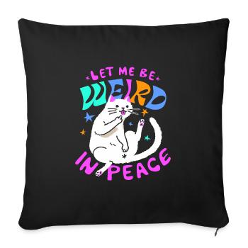 Let Me Be Weird In Peace – Funny Cat - Sofa pillowcase 17,3'' x 17,3'' (45 x 45 cm) - black - Front