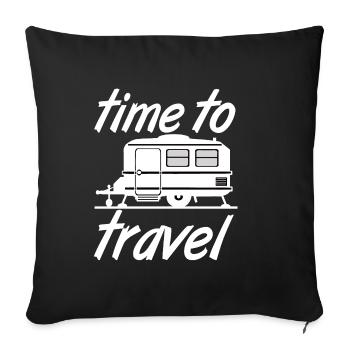 Caravan,Camping,Fun ShirtTime to travel (25) - Sofa pillowcase 17,3'' x 17,3'' (45 x 45 cm) - black - Front