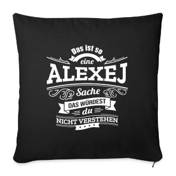 ALEXEJ DER KATALYSATOR FÜR DEINEN ERFOLG - Sofakissenbezug 45 x 45 cm - Schwarz - Vorne